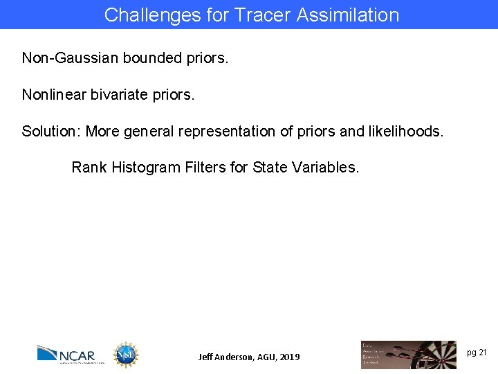 Challenges for Tracer Assimilation Non-Gaussian bounded priors. Nonlinear bivariate priors. Solution: More general representation