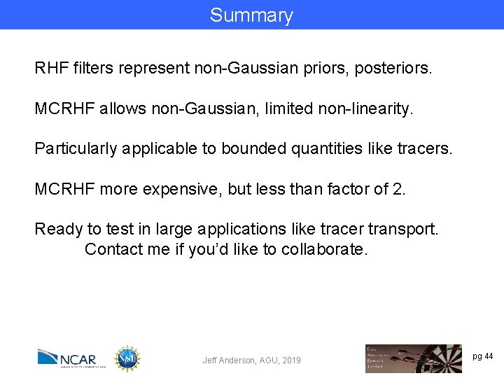 Summary RHF filters represent non-Gaussian priors, posteriors. MCRHF allows non-Gaussian, limited non-linearity. Particularly applicable