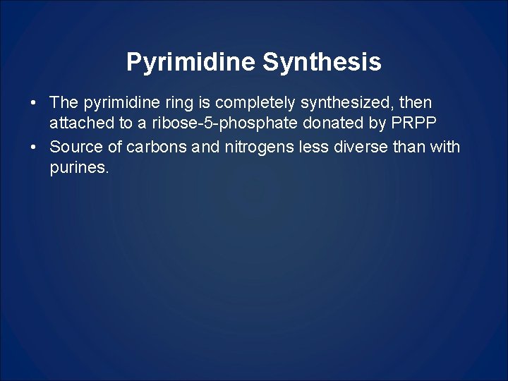 Pyrimidine Synthesis • The pyrimidine ring is completely synthesized, then attached to a ribose-5