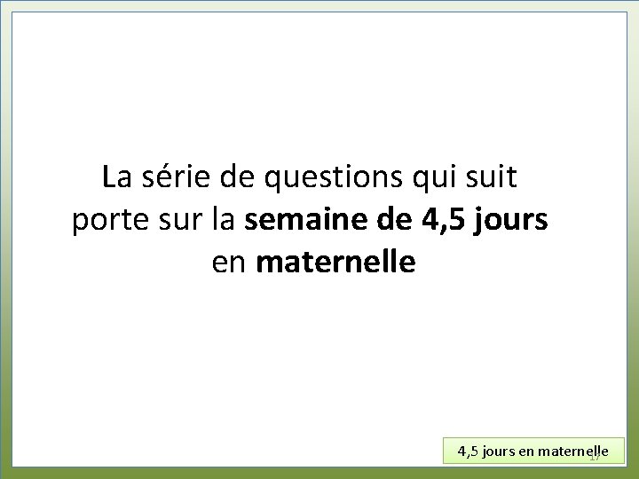 La série de questions qui suit porte sur la semaine de 4, 5 jours