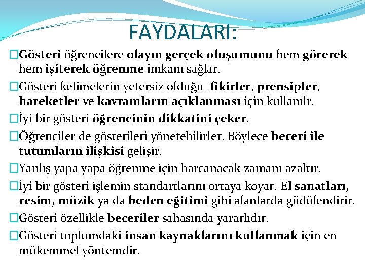 FAYDALARI: �Gösteri öğrencilere olayın gerçek oluşumunu hem görerek hem işiterek öğrenme imkanı sağlar. �Gösteri