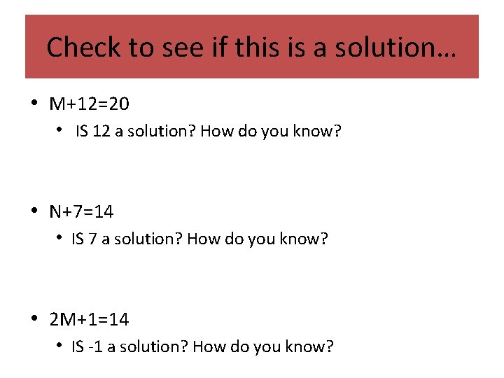 Check to see if this is a solution… • M+12=20 • IS 12 a