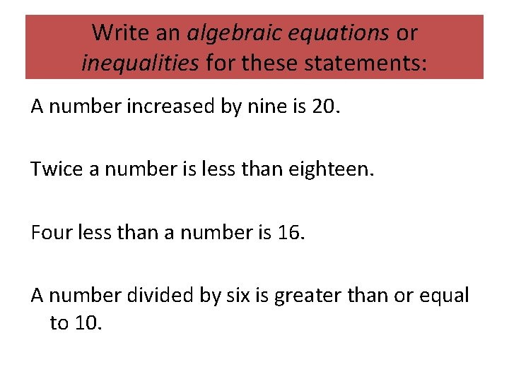 Write an algebraic equations or inequalities for these statements: A number increased by nine