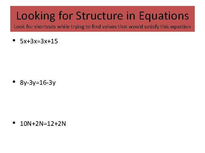 Looking for Structure in Equations Look for shortcuts while trying to find values that