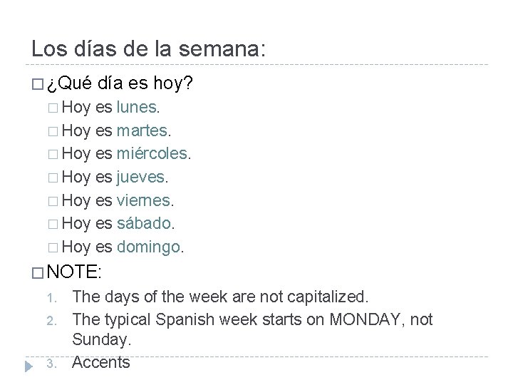 Los días de la semana: � ¿Qué día es hoy? � Hoy es lunes.