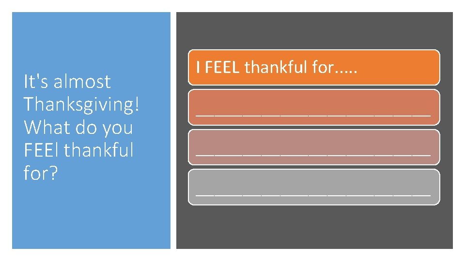 It's almost Thanksgiving! What do you FEEl thankful for? I FEEL thankful for. .