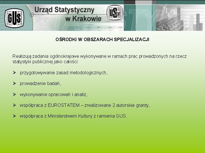 OŚRODKI W OBSZARACH SPECJALIZACJI Realizują zadania ogólnokrajowe wykonywane w ramach prac prowadzonych na rzecz