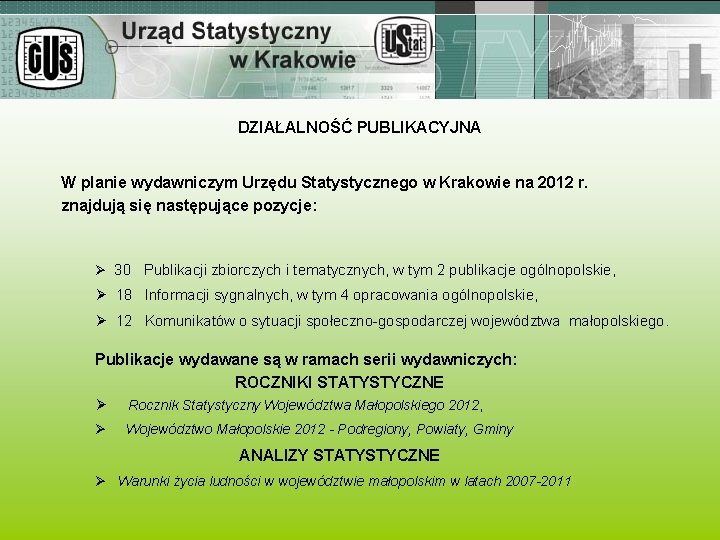 DZIAŁALNOŚĆ PUBLIKACYJNA W planie wydawniczym Urzędu Statystycznego w Krakowie na 2012 r. znajdują się