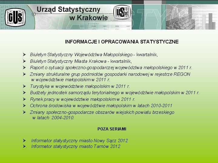 INFORMACJE I OPRACOWANIA STATYSTYCZNE Ø Ø Ø Ø Ø Biuletyn Statystyczny Województwa Małopolskiego -