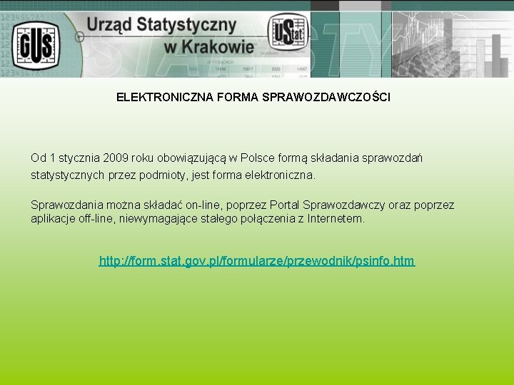 ELEKTRONICZNA FORMA SPRAWOZDAWCZOŚCI Od 1 stycznia 2009 roku obowiązującą w Polsce formą składania sprawozdań