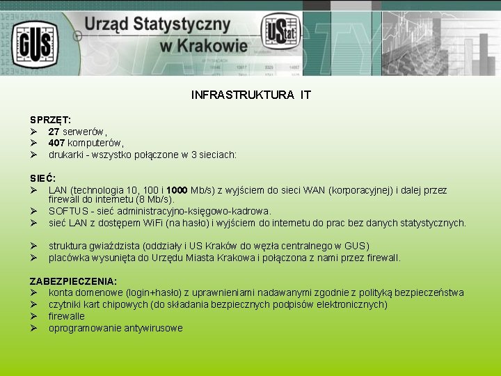 INFRASTRUKTURA IT SPRZĘT: Ø 27 serwerów, Ø 407 komputerów, Ø drukarki - wszystko połączone