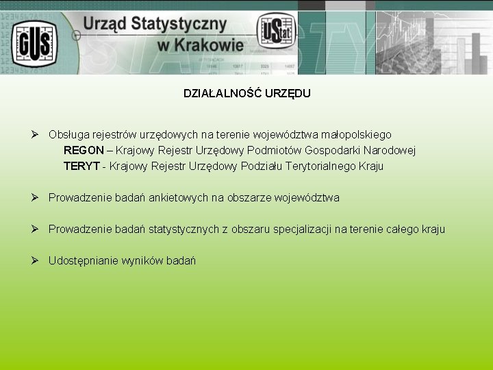 DZIAŁALNOŚĆ URZĘDU Ø Obsługa rejestrów urzędowych na terenie województwa małopolskiego REGON – Krajowy Rejestr