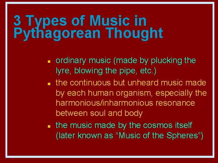 3 Types of Music in Pythagorean Thought n n n ordinary music (made by