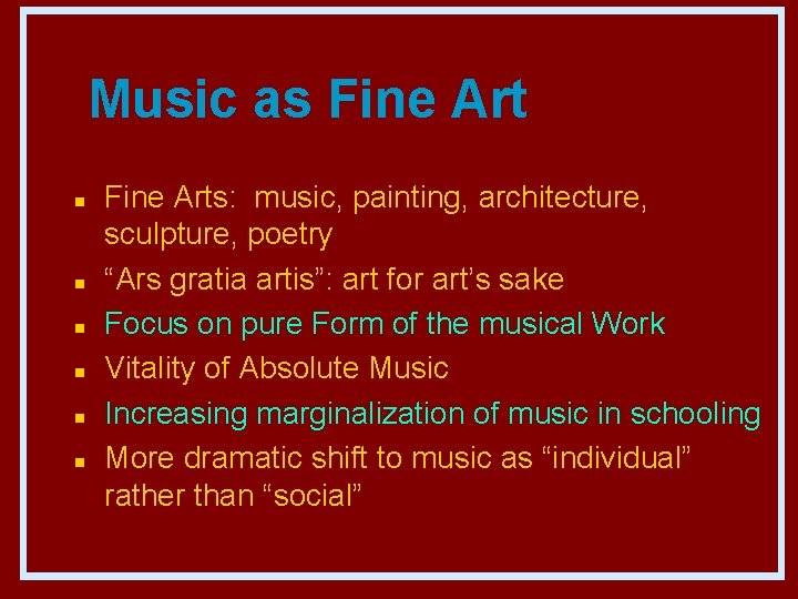 Music as Fine Art n n n Fine Arts: music, painting, architecture, sculpture, poetry