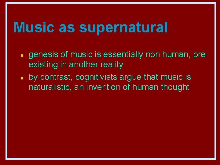 Music as supernatural n n genesis of music is essentially non human, preexisting in