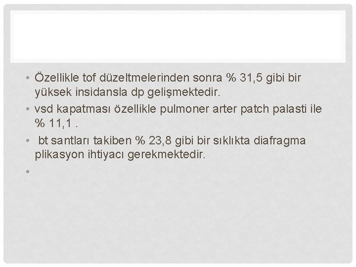  • Özellikle tof düzeltmelerinden sonra % 31, 5 gibi bir yüksek insidansla dp