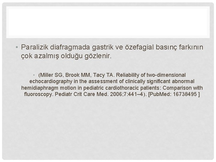  • Paralizik diafragmada gastrik ve özefagial basınç farkının çok azalmış olduğu gözlenir. •