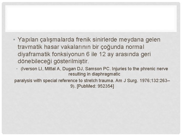  • Yapılan çalışmalarda frenik sinirlerde meydana gelen travmatik hasar vakalarının bir çoğunda normal