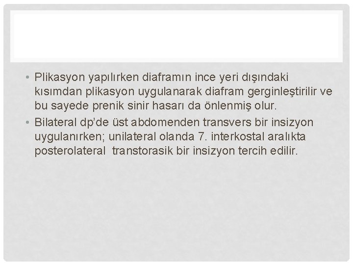  • Plikasyon yapılırken diaframın ince yeri dışındaki kısımdan plikasyon uygulanarak diafram gerginleştirilir ve