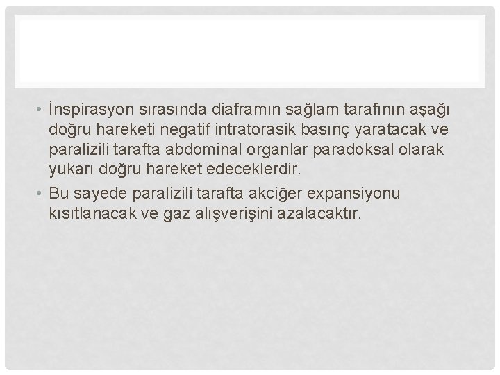  • İnspirasyon sırasında diaframın sağlam tarafının aşağı doğru hareketi negatif intratorasik basınç yaratacak
