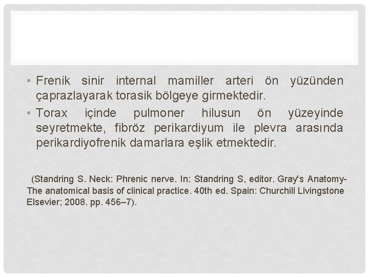  • Frenik sinir internal mamiller arteri ön yüzünden çaprazlayarak torasik bölgeye girmektedir. •