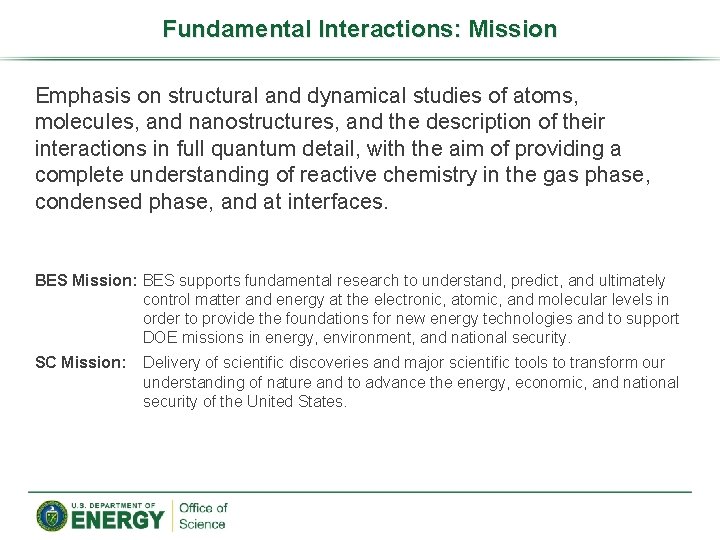 Fundamental Interactions: Mission Emphasis on structural and dynamical studies of atoms, molecules, and nanostructures,