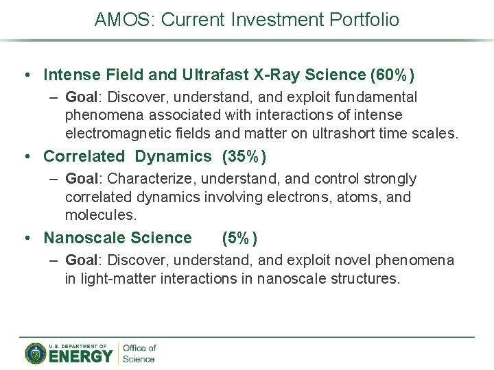 AMOS: Current Investment Portfolio • Intense Field and Ultrafast X-Ray Science (60%) – Goal: