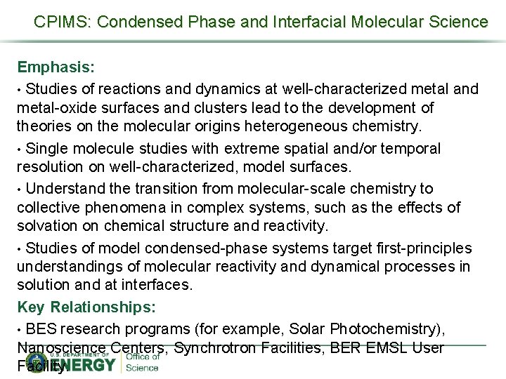 CPIMS: Condensed Phase and Interfacial Molecular Science Emphasis: • Studies of reactions and dynamics
