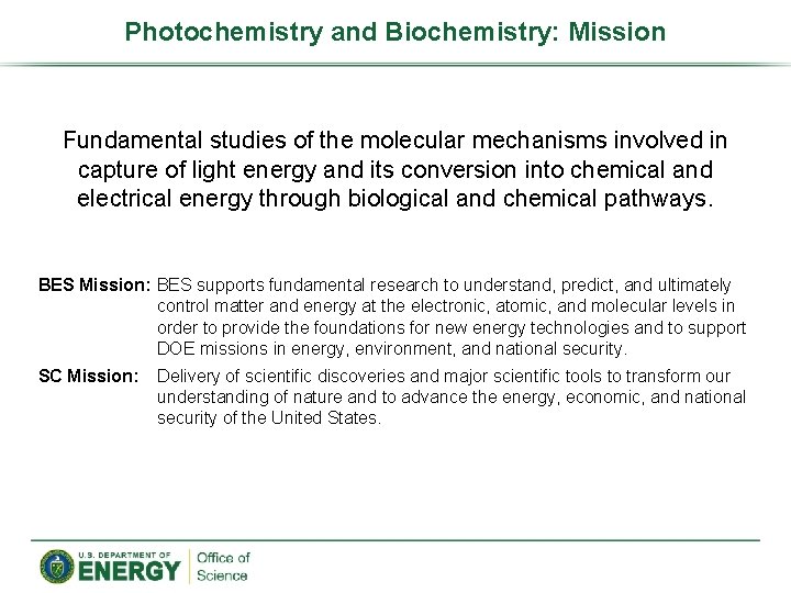 Photochemistry and Biochemistry: Mission Fundamental studies of the molecular mechanisms involved in capture of