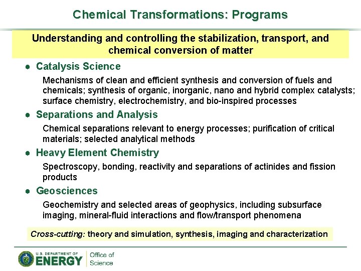 Chemical Transformations: Programs Understanding and controlling the stabilization, transport, and chemical conversion of matter