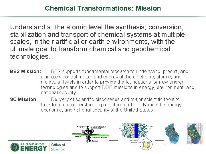 Chemical Transformations: Mission Understand at the atomic level the synthesis, conversion, stabilization and transport