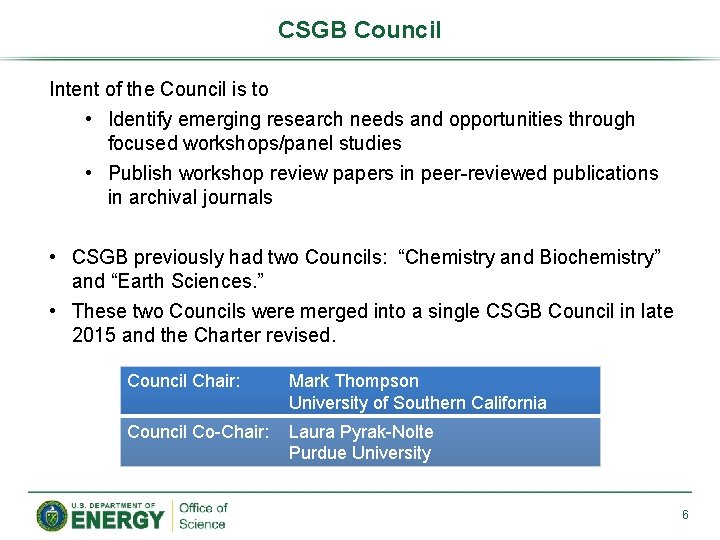 CSGB Council Intent of the Council is to • Identify emerging research needs and