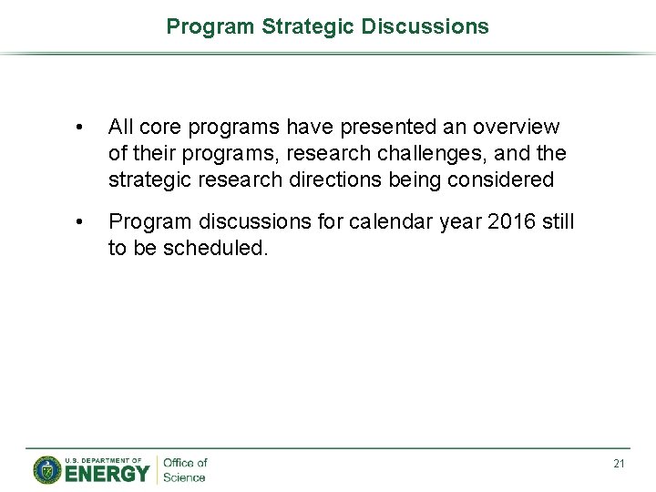 Program Strategic Discussions • All core programs have presented an overview of their programs,
