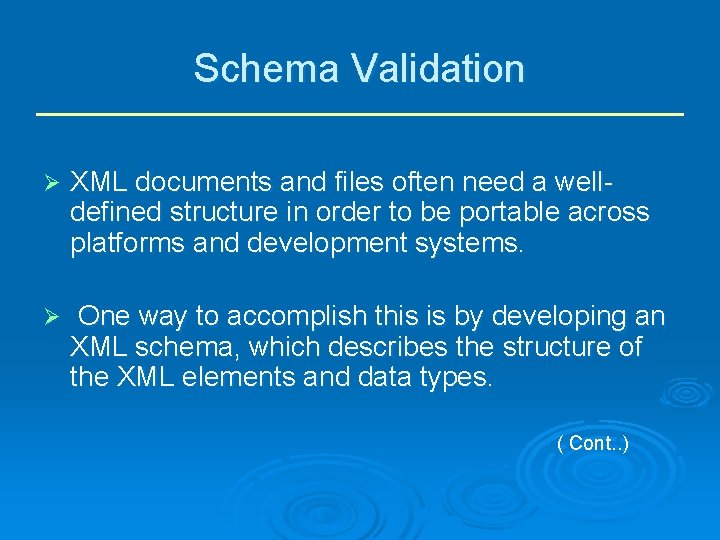 Schema Validation Ø XML documents and files often need a welldefined structure in order
