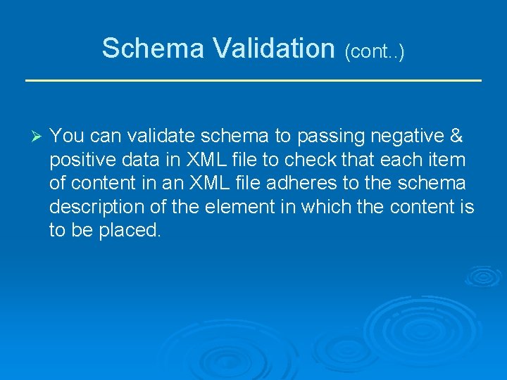 Schema Validation (cont. . ) Ø You can validate schema to passing negative &