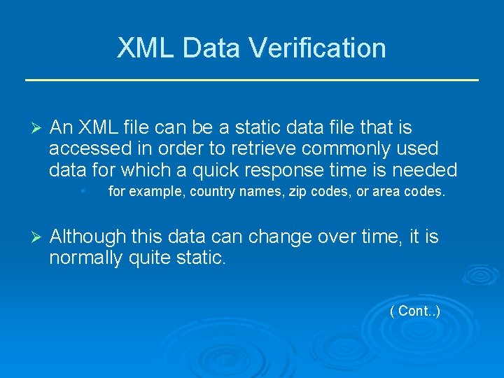 XML Data Verification Ø An XML file can be a static data file that