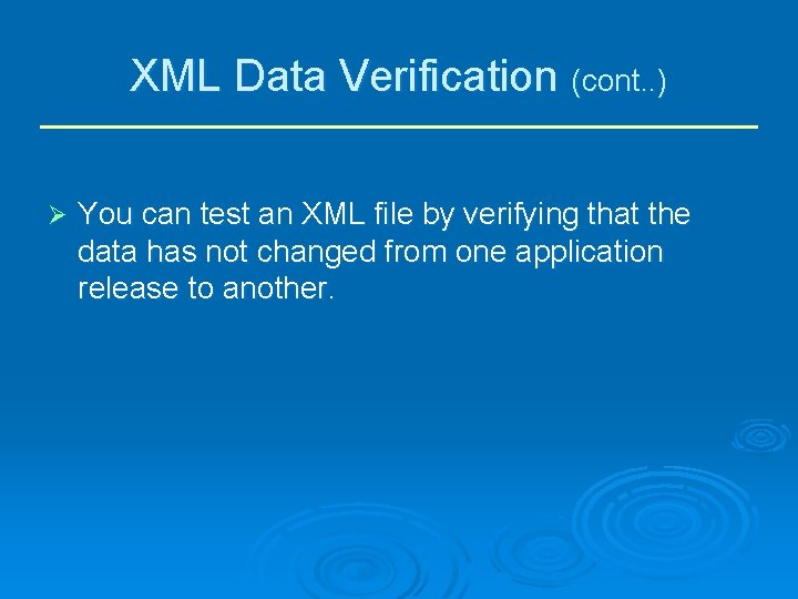 XML Data Verification (cont. . ) Ø You can test an XML file by