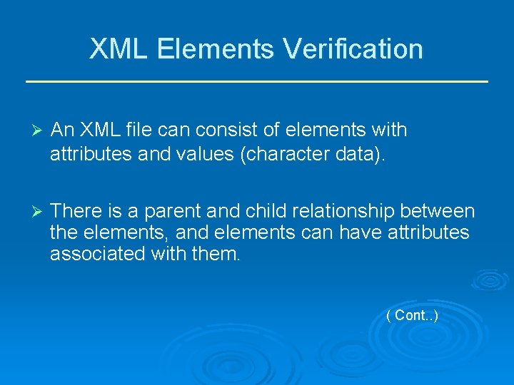XML Elements Verification Ø An XML file can consist of elements with attributes and