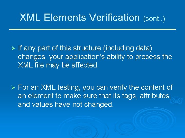 XML Elements Verification (cont. . ) Ø If any part of this structure (including