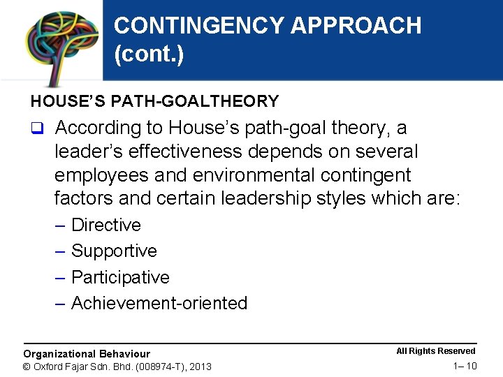 CONTINGENCY APPROACH (cont. ) HOUSE’S PATH-GOALTHEORY q According to House’s path-goal theory, a leader’s