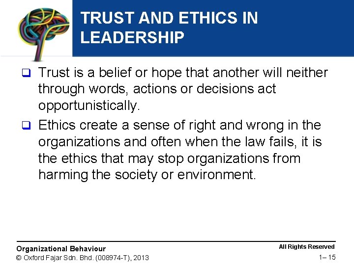 TRUST AND ETHICS IN LEADERSHIP Trust is a belief or hope that another will