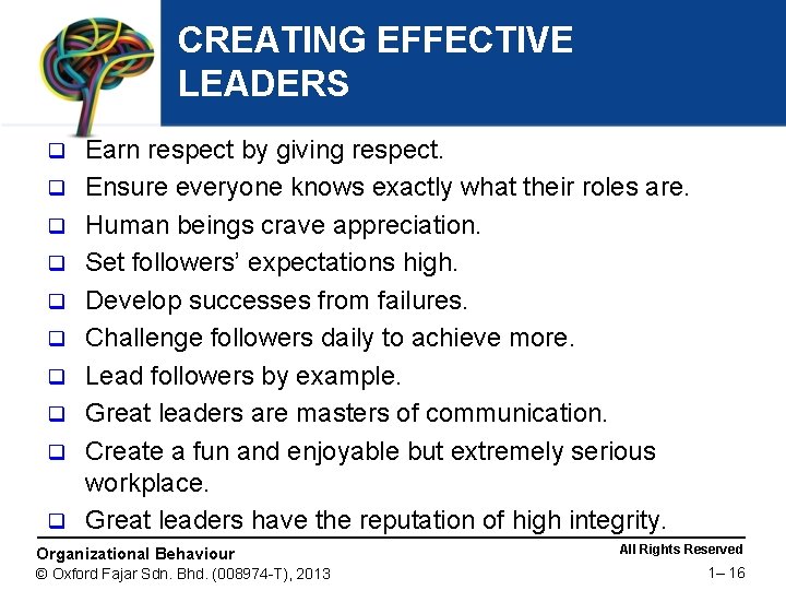 CREATING EFFECTIVE LEADERS q q q q q Earn respect by giving respect. Ensure