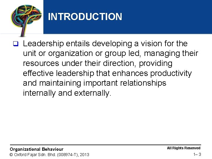 INTRODUCTION q Leadership entails developing a vision for the unit or organization or group