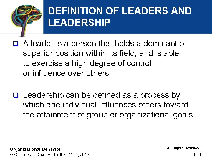 DEFINITION OF LEADERS AND LEADERSHIP q A leader is a person that holds a