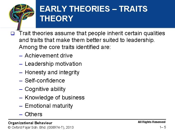 EARLY THEORIES – TRAITS THEORY q Trait theories assume that people inherit certain qualities
