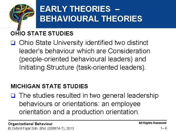 EARLY THEORIES – BEHAVIOURAL THEORIES OHIO STATE STUDIES q Ohio State University identified two