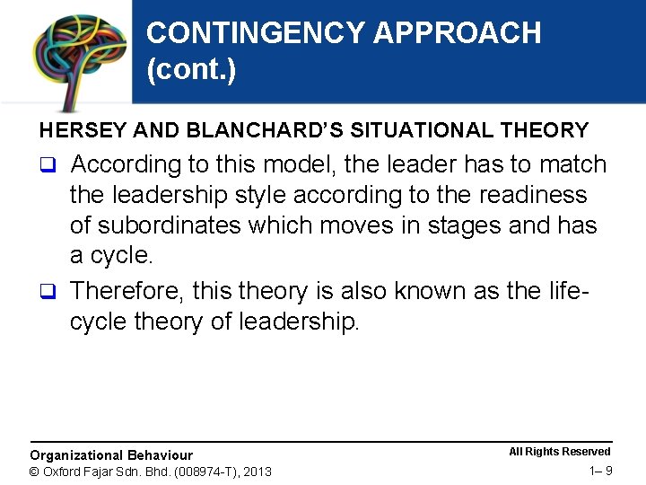 CONTINGENCY APPROACH (cont. ) HERSEY AND BLANCHARD’S SITUATIONAL THEORY According to this model, the