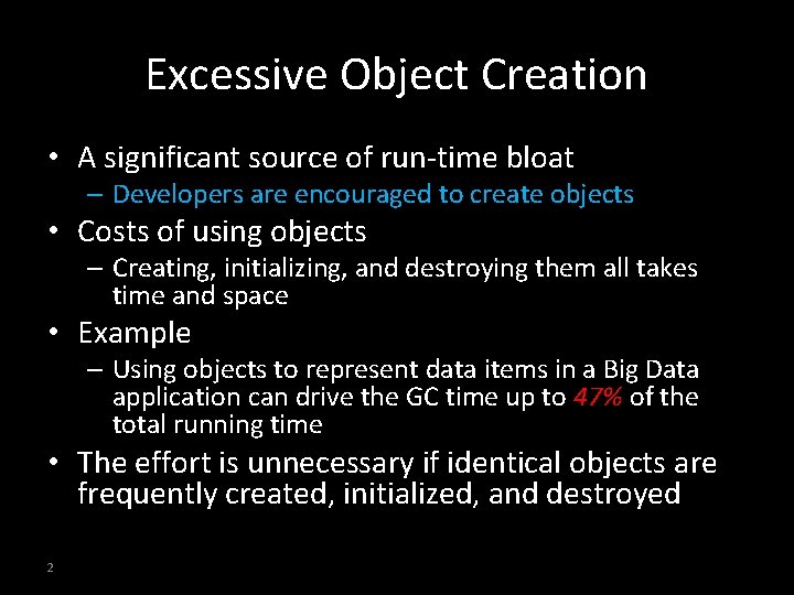 Excessive Object Creation • A significant source of run-time bloat – Developers are encouraged