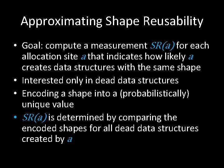 Approximating Shape Reusability • Goal: compute a measurement SR(a) for each allocation site a