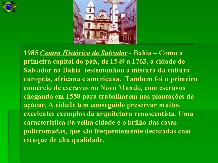 1985 Centro Histórico de Salvador - Bahia – Como a primeira capital do país,